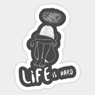 Life is Hard Sad Girl Sticker